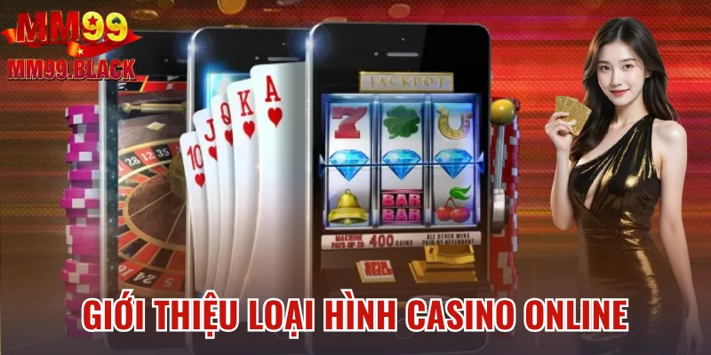 Giới thiệu loại hình casino online
