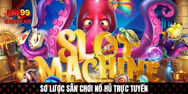 Đôi nét về các sản phẩm nổ hũ trực tuyến